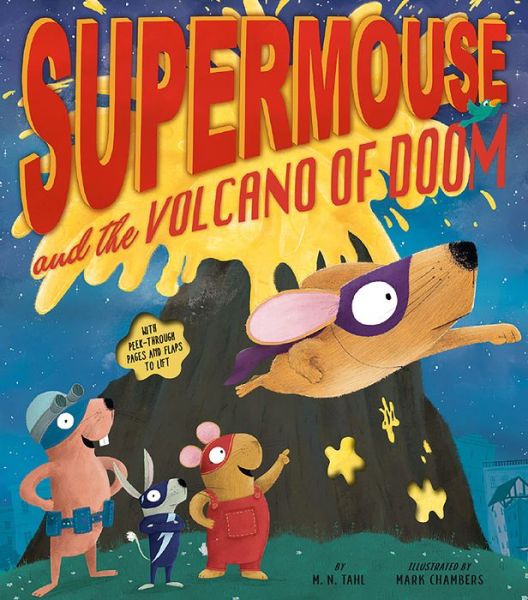 Supermouse and the Volcano of Doom - M. N. Tahl - Books - TIGER TALES - 9781680102826 - October 4, 2022