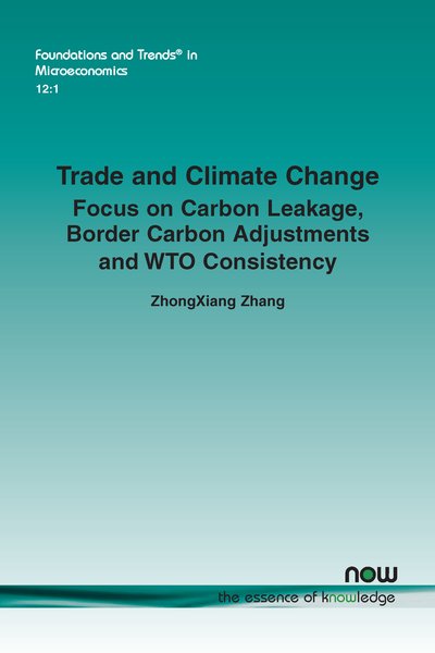 Cover for ZhongXiang Zhang · Trade and Climate Change: Focus on Carbon Leakage, Border Carbon Adjustments and WTO Consistency - Foundations and Trends (R) in Microeconomics (Taschenbuch) (2018)