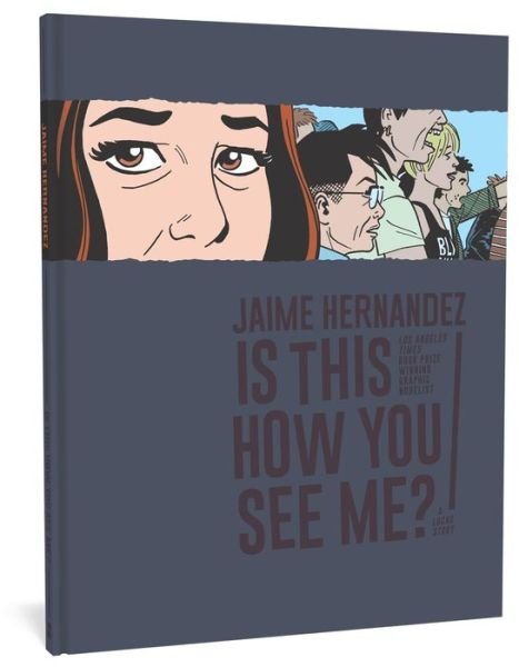 Is This How You See Me? - Jaime Hernandez - Boeken - Fantagraphics - 9781683961826 - 4 april 2019