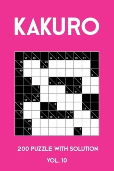 Cover for Tewebook Kakuro Puzzle · Kakuro 200 Puzzle With Solution Vol. 10 (Taschenbuch) (2019)