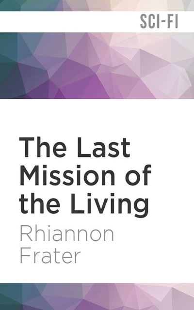 Cover for Rhiannon Frater · The Last Mission of the Living (CD) (2021)