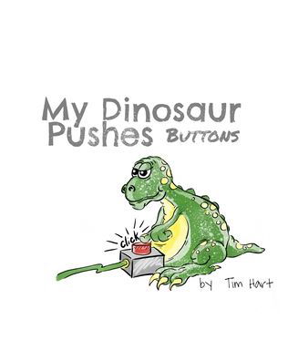 Cover for Tim Hart · My Dinosaur Pushes Buttons: Paper Back (Paperback Bog) (2020)