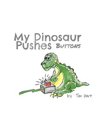 Cover for Tim Hart · My Dinosaur Pushes Buttons: Paper Back (Paperback Book) (2020)