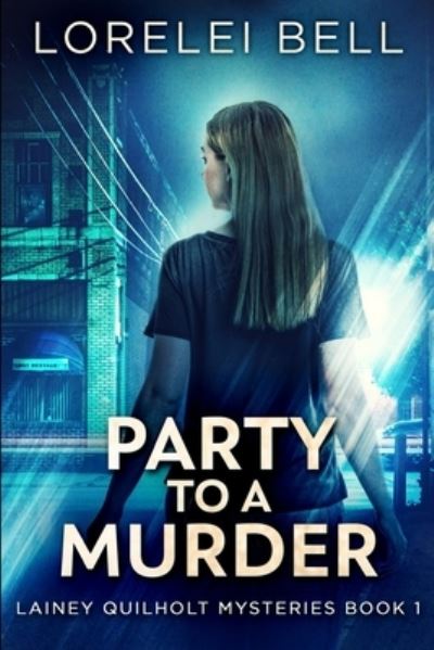 Cover for Lorelei Bell · Party to a Murder (Lainey Quilholt Mysteries Book 1) (Paperback Book) (2021)