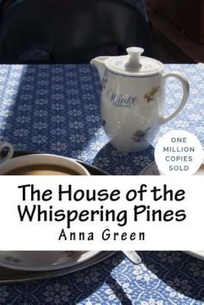 The House of the Whispering Pines - Anna Katharine Green - Bøger - Createspace Independent Publishing Platf - 9781717020826 - 19. april 2018
