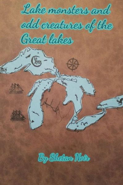 Cover for Shetan Noir · Lake Monsters and odd creatures of the Great Lakes (Paperback Bog) (2018)