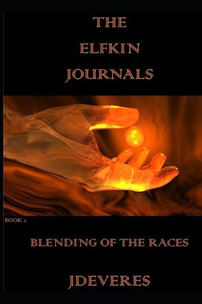 Cover for Jdeveres · The Elfkin Journals: Blending Of The Races - Elfkin Journals (Paperback Book) (2018)