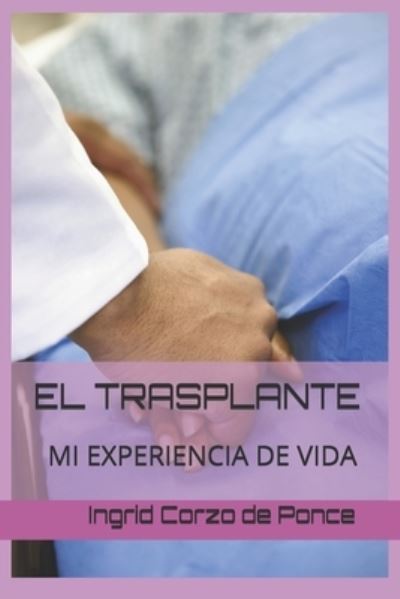 Cover for Ingrid Corzo de Ponce · El Trasplante (Paperback Book) (2018)