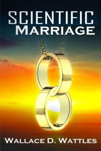 Cover for Wallace D. Wattles · Scientific Marriage (Paperback Book) (2018)