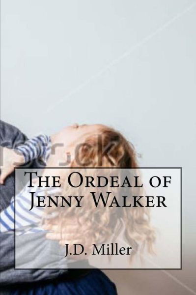 Cover for J D Miller · The Ordeal of Jenny Walker (Paperback Book) (2018)