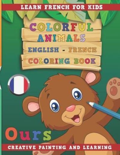 Cover for Nerdmediaen · Colorful Animals English - French Coloring Book. Learn French for Kids. Creative Painting and Learning. (Taschenbuch) (2018)