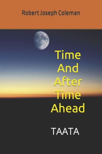 Cover for Robert Joseph Coleman · Time And After Time Ahead (Taschenbuch) (2020)