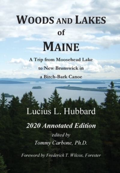 Cover for Lucius L Hubbard · Woods And Lakes of Maine - 2020 Annotated Edition (Hardcover Book) (2020)