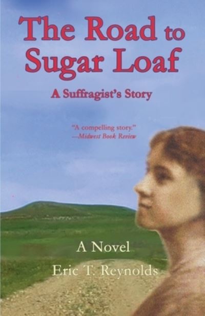 Cover for Eric T Reynolds · The Road to Sugar Loaf: A Suffragist's Story (Paperback Book) (2020)