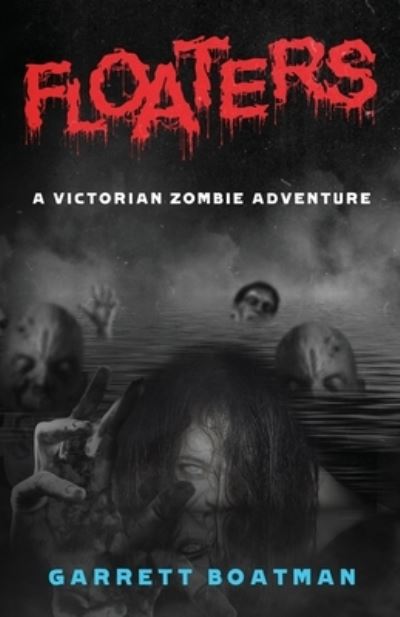 Cover for Garrett Boatman · Floaters: A Victorian Zombie Adventure (Paperback Book) (2021)