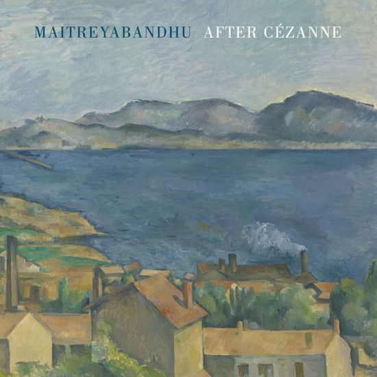 Cover for Maitreyabandhu · After Cezanne (Paperback Book) [Illustrated edition] (2019)