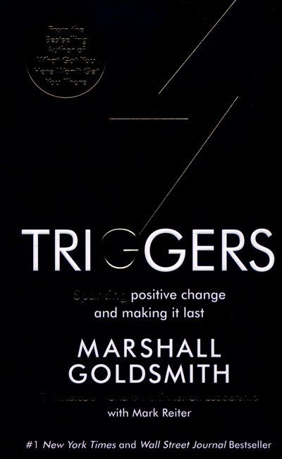 Triggers: Sparking positive change and making it last - Marshall Goldsmith - Bøger - Profile Books Ltd - 9781781252826 - 3. marts 2016