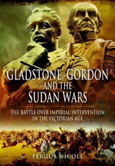 Cover for Fergus Nicoll · Gladstone, Gordon and the Sudan Wars (Hardcover Book) (2013)