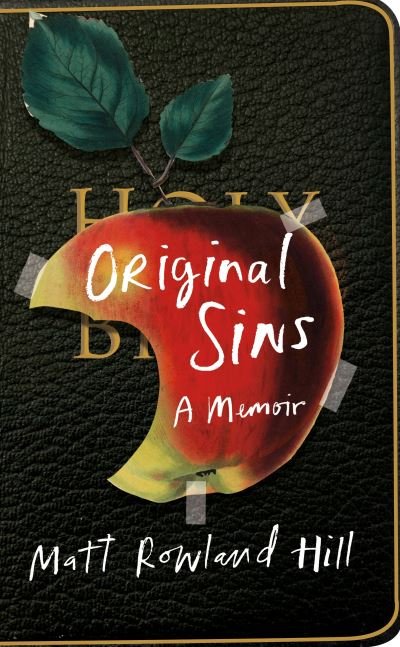 Cover for Matt Rowland Hill · Original Sins: An extraordinary memoir of faith, family, shame and addiction (Hardcover bog) (2022)