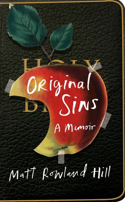 Original Sins: An extraordinary memoir of faith, family, shame and addiction - Matt Rowland Hill - Livros - Vintage Publishing - 9781784743826 - 7 de julho de 2022