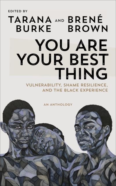 Cover for You Are Your Best Thing · You Are Your Best Thing: Vulnerability, Shame Resilience and the Black Experience: An anthology (Paperback Book) (2021)