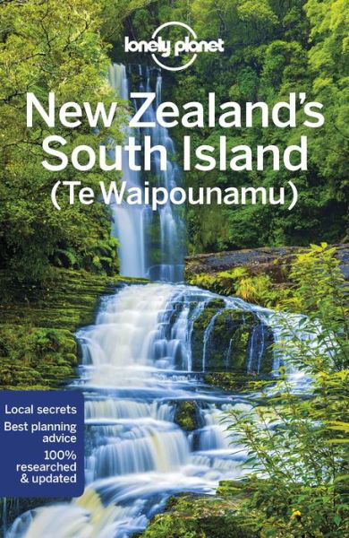 Lonely Planet New Zealand's South Island - Travel Guide - Lonely Planet - Kirjat - Lonely Planet Global Limited - 9781786570826 - tiistai 18. syyskuuta 2018
