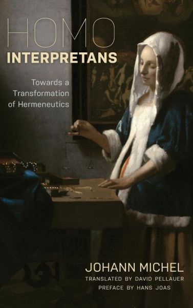 Cover for Johann Michel · Homo Interpretans: Towards a Transformation of Hermeneutics (Hardcover Book) (2019)