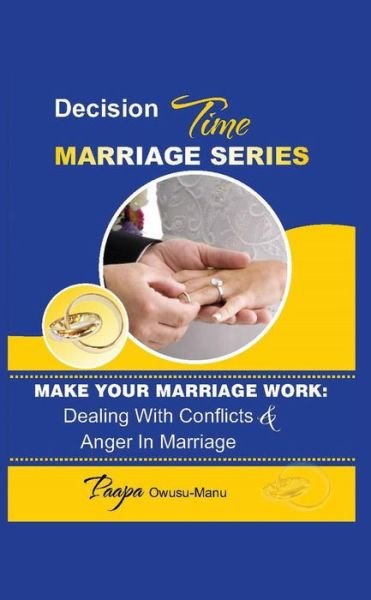 Cover for Paapa Owusu-Manu · Make Your Marriage Work: Dealing with Conflicts &amp; Anger in Marriage (Pocketbok) (2019)