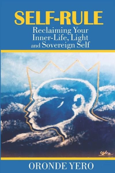 Self-Rule - Oronde Yero - Bøger - Independently Published - 9781790216826 - 7. januar 2019
