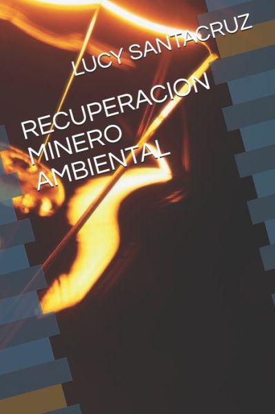 Cover for Lucy Andrea Santacruz Silva · Recuperacion Minero Ambiental (Paperback Book) (2019)