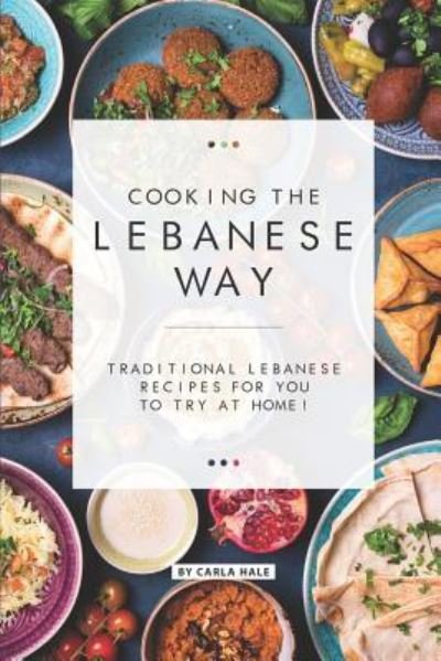 Cover for Carla Hale · Cooking the Lebanese Way (Paperback Book) (2019)