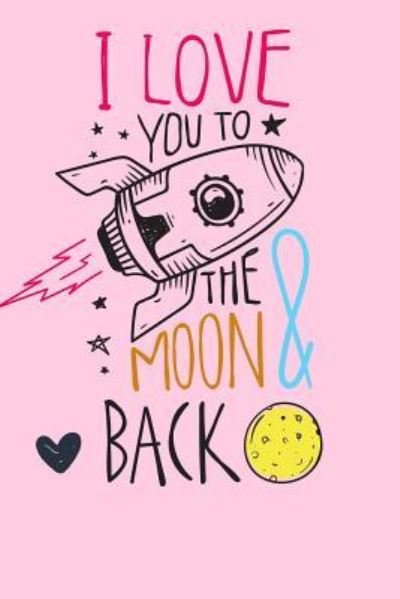 Cover for Zz Journals · Love You to the Moon and Back (Pocketbok) (2019)