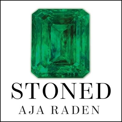 Cover for Aja Raden · Stoned Lib/E : Jewelry, Obsession, and How Desire Shapes the World (CD) (2016)