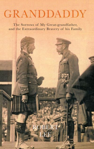 Granddaddy: The Sorrows of My Great-grandfather, and the Extraordinary Bravery of his Family - Robert Lee - Książki - Troubador Publishing - 9781800461826 - 28 stycznia 2021