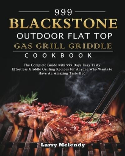 Cover for Larry Melendy · 999 Blackstone Outdoor Flat Top Gas Grill Griddle Cookbook (Paperback Book) (2021)