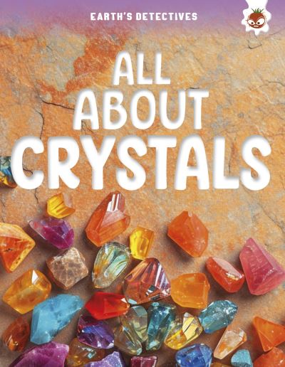 Cover for Rebecca Storm · Earth's Detectives: All About Crystals - Earth's Detectives (Paperback Book) (2025)