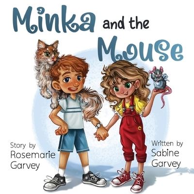 Minka and the Mouse - Sabine Garvey - Książki - Pegasus Elliot Mackenzie Publishers - 9781838756826 - 26 września 2024