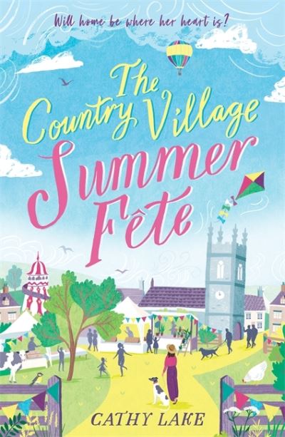 The Country Village Summer Fete: A perfect, heartwarming holiday read (The Country Village Series book 2) - Cathy Lake - Books - Zaffre - 9781838772826 - June 10, 2021