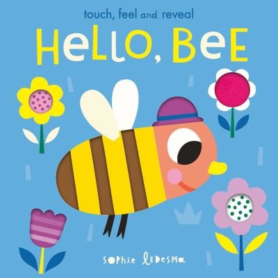 Cover for Isabel Otter · Hello, Bee: Touch, Feel and Reveal - Touch, Feel and Reveal (Board book) (2022)