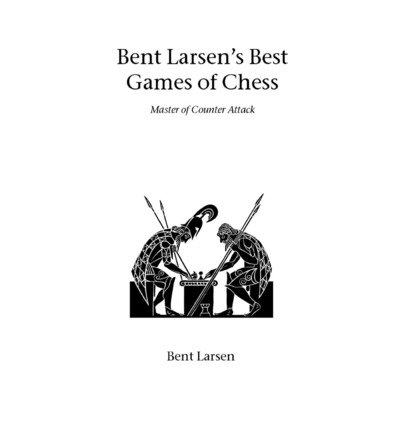 Cover for Bent Larsen · Bent Larsen's Best Games of Chess (Hardinge Simpole Chess Classics) (Paperback Bog) (2003)