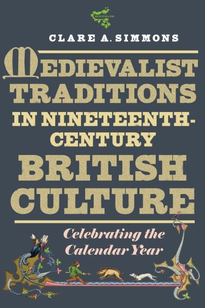 Cover for Simmons, Clare A (Contributor) · Medievalist Traditions in Nineteenth-Century British Culture: Celebrating the Calendar Year - Medievalism (Taschenbuch) (2023)