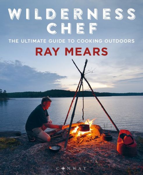 Cover for Ray Mears · Wilderness Chef: The Ultimate Guide to Cooking Outdoors (Paperback Book) (2020)