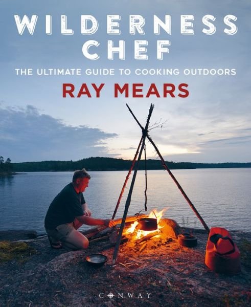 Cover for Ray Mears · Wilderness Chef: The Ultimate Guide to Cooking Outdoors (Paperback Bog) (2020)
