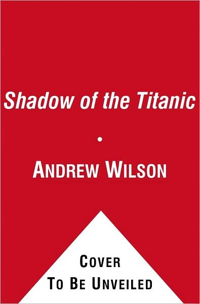 Cover for Andrew Wilson · Shadow of the Titanic: The Extraordinary Stories of Those Who Survived (Paperback Bog) (2012)