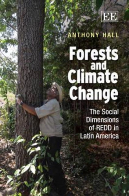 Cover for Anthony Hall · Forests and Climate Change: The Social Dimensions of REDD in Latin America (Hardcover Book) (2012)