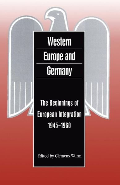 Cover for Wurm Clemens · Western Europe and Germany: The Beginnings of European Integration, 1945-1960 - German Historical Perspectives (Pocketbok) (1996)
