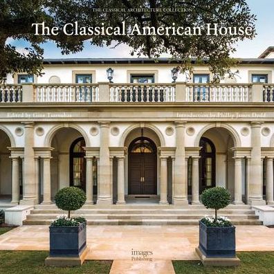 Cover for Phillip James Dodd · The Classical American House - The Classical Architecture Collection (Hardcover Book) (2017)