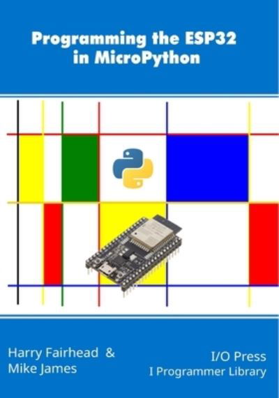 Cover for Mike James · Programming the ESP32 in MicroPython (Book) (2023)