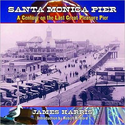 Cover for James Harris · Santa Monica Pier: A Century on the Last of the Pleasure Piers (Hardcover Book) (2009)