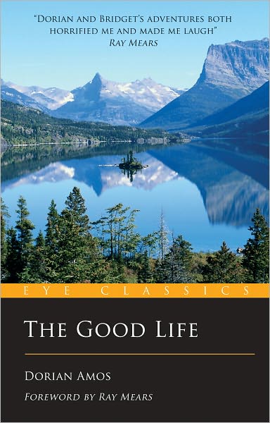 Cover for Dorian Amos · The Good Life: Up the Yukon without a Paddle (Taschenbuch) [2 Revised edition] (2014)